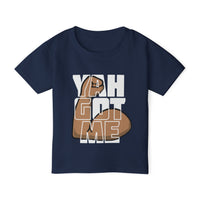 YAH GOT ME Toddler T-Shirt
