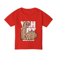 YAH GOT ME Toddler T-Shirt