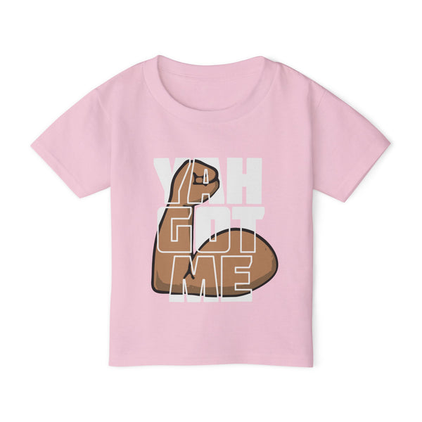 YAH GOT ME Toddler T-Shirt
